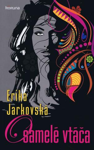 Kniha: Osamelé vtáča - Erika Jarkovská