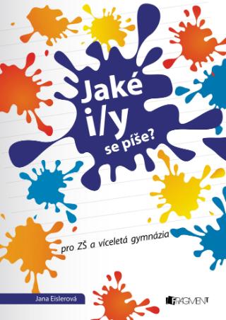 Kniha: Jaké i/y se píše? - ...já se to naučím. - 2. vydanie - Jana Eislerová