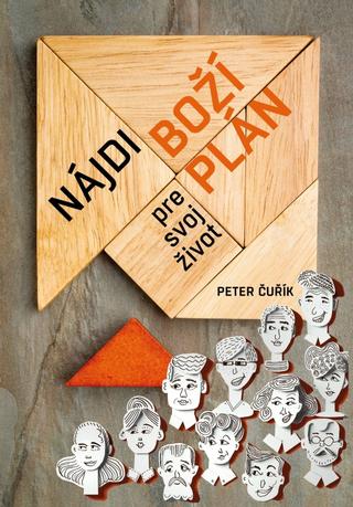Kniha: Nájdi Boží plán pre svoj život - 1. vydanie - Peter Čurík