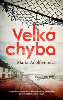 Kniha: Velká chyba - Doggerland - Maria Adolfssonová