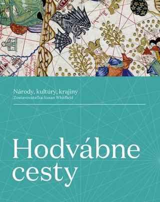 Kniha: Hodvábne cesty: Národy, kultúry, krajiny - Národy, kultúry, krajiny - 1. vydanie - Susan Whitfield