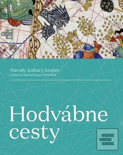Hodvábne cesty: Národy,… (Susan Whitfield)