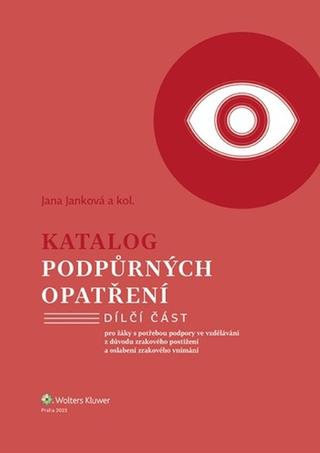 Kniha: Katalog podpůrných opatření - pro žáky s potřebou podpory ve vzdělávání z důvodu zrakového postižení a... - Jana Janková