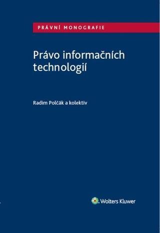 Kniha: Právo informačních technologií - Právní monografie - 1. vydanie - Radim Polčák
