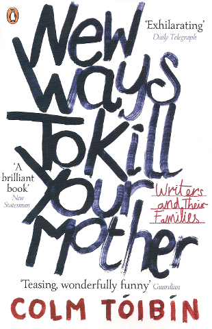 Kniha: New Ways to Kill Your Mother - Colm Tóibín