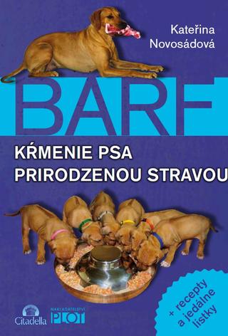 Kniha: BARF - Kŕmenie psa prirodzenou stravou - Kateřina Novosádová