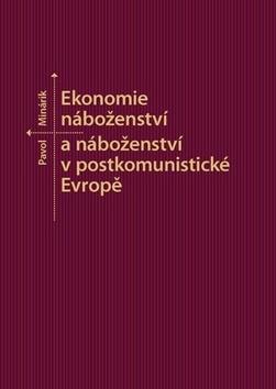Kniha: Ekonomie náboženství a náboženství v postkomunistické Evropě - Pavol Minárik