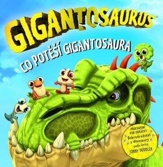 Kniha: Gigantosaurus Co potěší gigantosaura - 1. vydanie