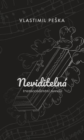 Kniha: Neviditelná - transcendentní novela - 1. vydanie - Vlastimil Peška