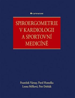 Kniha: Spiroergometrie v kardiologii a sportovní medicíně - 1. vydanie - Pavel Homolka