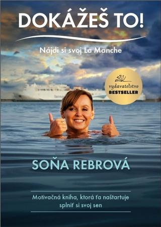 Kniha: Dokážeš to! Nájdi si svoj La Manche - 1. vydanie - Soňa Rebrová