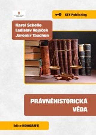 Kniha: Právněhistorická věda - Karel Schelle