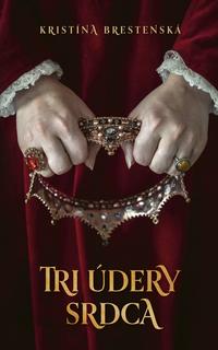 Kniha: Tri údery srdca - 1. vydanie - Kristína Brestenská