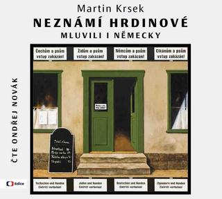 CD audio: Neznámí hrdinové  mluvili i německy (audiokniha) - Čte Ondřej Novák - 1. vydanie - Martin Krsek
