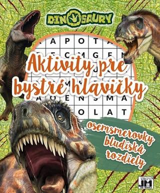 Kniha: Aktivity pre bystré hlavičky Dinosaury - osemsmerovky, bludidká, rozdiely