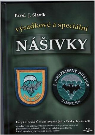 Kniha: Nášivky - výsadkové a speciální - Československé a České nášivky výsadkového vojska, útvarů rychlého nasazení... - 1. vydanie - Pavel J. Slavík