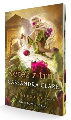 Kniha: Řetěz z trnů - Poslední hodina 3 (barevná ořízka) - Poslední hodina (3.díl) - Sága o lovcích stínů - 2. vydanie - Cassandra Clare