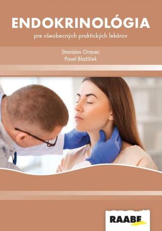 Kniha: Endokrinológia pre všeobecných praktických lekárov - 1. vydanie - Stanislav Oravec, Pavel Blažíček