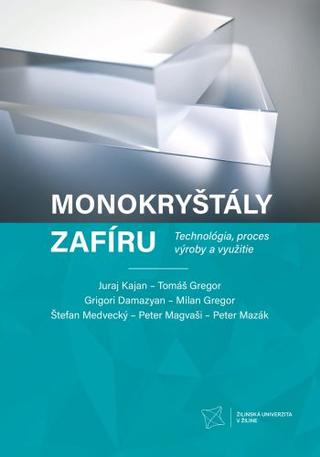 Kniha: Monokryštály zafíru - Technológia, proces výroby a využitie - Juraj Kajan