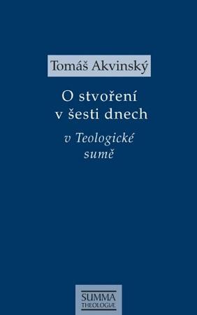 Kniha: O stvoření v šesti dnech v Teologické sumě - Tomáš Akvinský