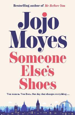 Kniha: Someone Else´s Shoes: The new novel from the bestselling phenomenon behind The Giver of Stars and Me Before You - 1. vydanie - Jojo Moyesová