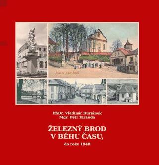 Kniha: Železný Brod v běhu času, do roku 1948 - 1. vydanie - Vladimír Buriánek, Petr Taranda