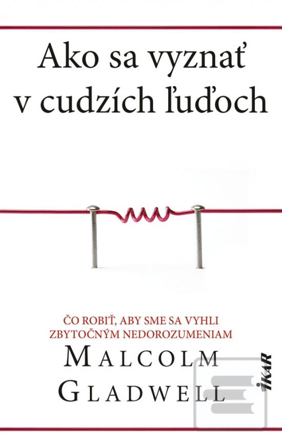 Kniha: Ako sa vyznať v cudzích ľuďoch - Čo robiť, aby sme sa vyhli zbytočným nedorozumeniam - 1. vydanie - Malcolm Gladwell