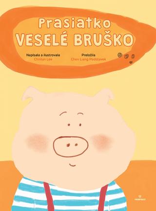 Kniha: Prasiatko Veselé bruško - 1. vydanie - Chinlun Lee