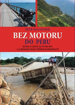 Kniha: Bez motoru do Peru - 1. vydanie - Petr Macourek