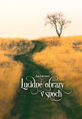 Kniha: Lucidné obrazy v snoch - 1. vydanie - Ana Foltýnová