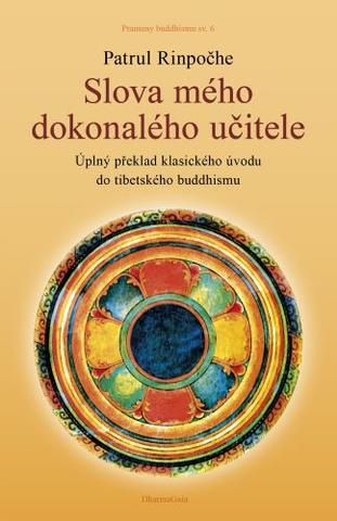 Kniha: Slova mého dokonalého učitele - Úplný překlad klasického úvodu do tibetského buddhismu - Patrul Rinpočhe