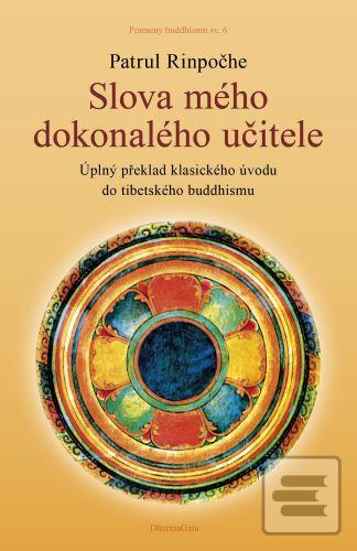 Kniha: Slova mého dokonalého učitele - Úplný překlad klasického úvodu do tibetského buddhismu - Patrul Rinpočhe