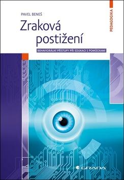 Kniha: Zraková postižení - behaviorální přístupy při edukaci s pomůckami - 1. vydanie - Pavel Beneš