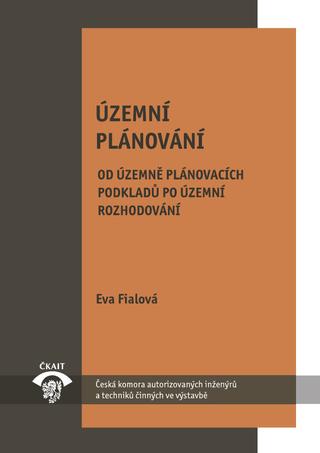 Kniha: Územní plánování - od územně plánovacích podkladů po územní rozhodování - Eva Fialová