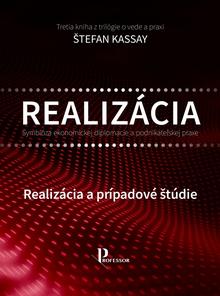 Kniha: Symbióza ekonomickej diplomacie a podnikateľskej praxe – Realizácia a prípadové štúdie - 1. vydanie - Štefan Kassay