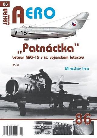 Kniha: AERO 86 "Patnáctka" Letoun MiG-15 v čs. vojenském letectvu 2. díl - 1. vydanie - Miroslav Irra