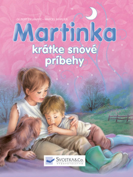 Kniha: Martinka: krátke snové príbehy - 1. vydanie - Gilbert Delahaye, Marcel Marlier