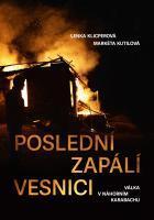 Kniha: Poslední zapálí vesnici - Válka v Náhorním Karabachu - 1. vydanie - Lenka Klicperová