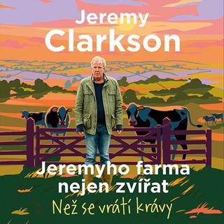 Médium CD: Jeremyho farma nejen zvířat - Než se vrátí krávy - Jeremy Clarkson; Zbyšek Horák