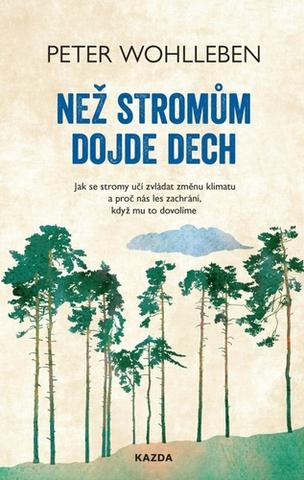 Kniha: Než stromům dojde dech - 1. vydanie - Peter Wohlleben