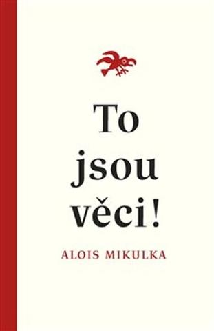 Kniha: To jsou věci! - Alois Mikulka