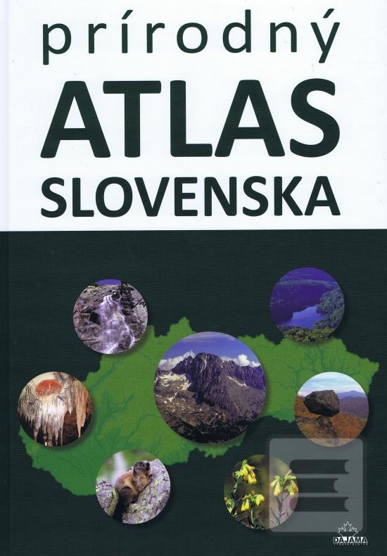 Kniha: Prírodný atlas Slovenska - Daniel Kollár, Kliment Ondrejka, Pavol Hanzel