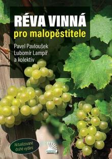 Kniha: Réva vinná pro malopěstitele - Pavel Pavloušek; Lubomír Lampíř