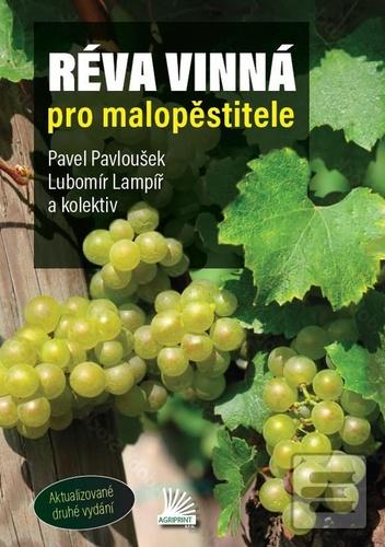 Kniha: Réva vinná pro malopěstitele - Pavel Pavloušek; Lubomír Lampíř