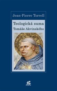 Kniha: Teologická suma Tomáše Akvinského - Jean-Pierre Torrell