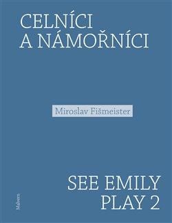 Kniha: Celníci a námořníci. See Emily Play 2 - See Emily Play 2 - Miroslav Fišmeister