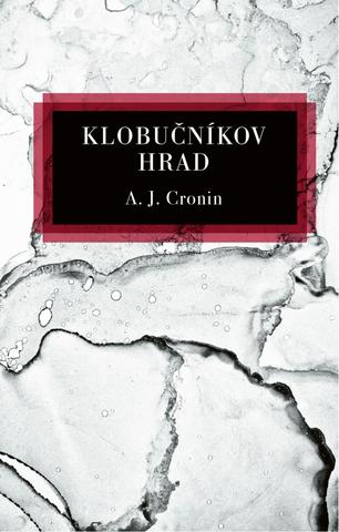 Kniha: Klobučníkov hrad - 3. vydanie - A.J. Cronin