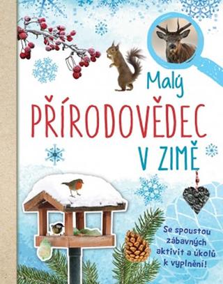 Kniha: Malý přírodovědec - Se spoustou zábavných aktivit a úkolů k vyplnění! - 1. vydanie - Anita van Saan