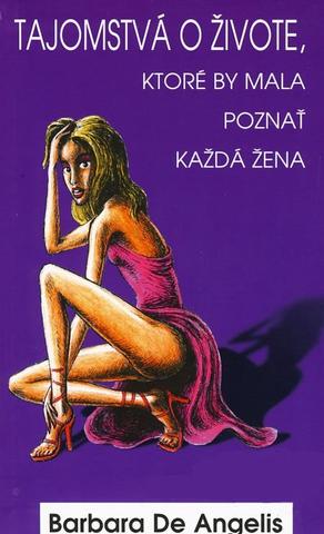 Kniha: Tajomstvá o živote, ktoré by mala poznať každá žena - Barbara De Angelis