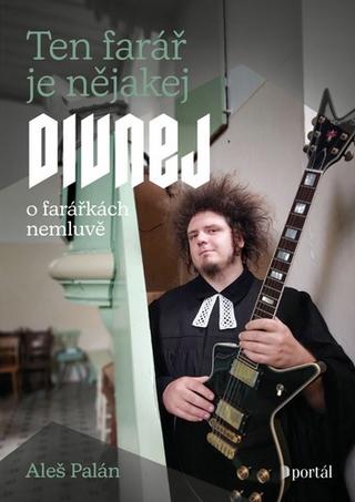 Kniha: Ten farář je nějakej divnej - o farářkách nemluvě - 1. vydanie - Aleš Palán